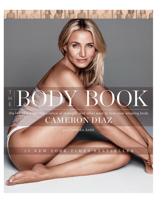 The Body Book: The Law of Hunger, the Science of Strength, and Other Ways to Love Your Amazing Body