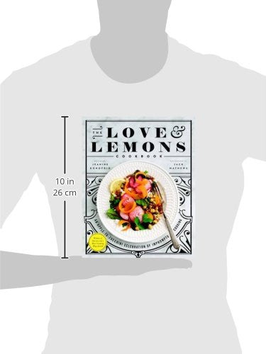 The Love and Lemons Cookbook: An Apple-to-Zucchini Celebration of Impromptu Cooking (Hardbound)